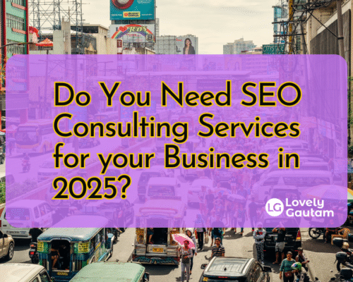 Do You Need SEO Consulting Services for your Business in 2025
