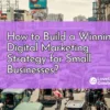 How to build a winning digital marketing strategy for small businesses illustrated with urban market scene