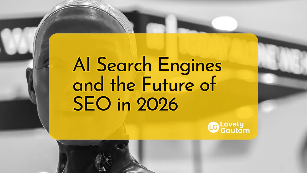 The Future of SEO in 2026: Rise of AI Search Engines